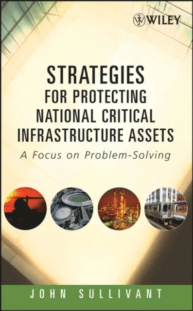 John Sullivant - Strategies for Protecting National Critical Infrastructure Assets, E-bok. Tillgänglighet: Lägg i varukorg