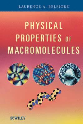 Laurence A. Belfiore - Physical Properties of Macromolecules, Inbunden