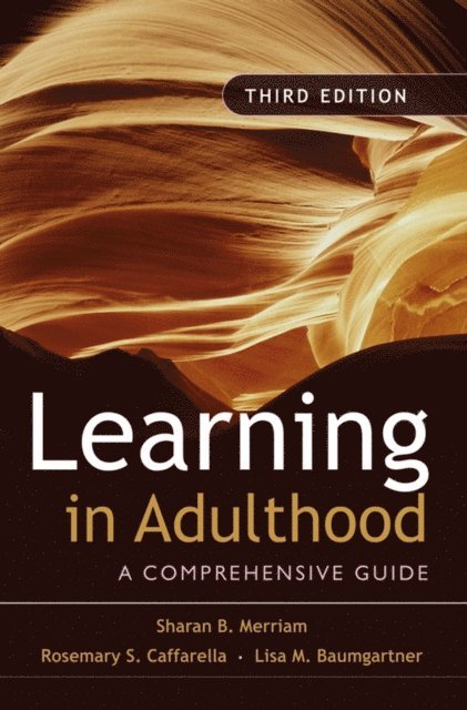 Lisa M. Baumgartner, Rosemary S. Caffarella, Sharan B. Merriam - Learning in Adulthood, E-bok