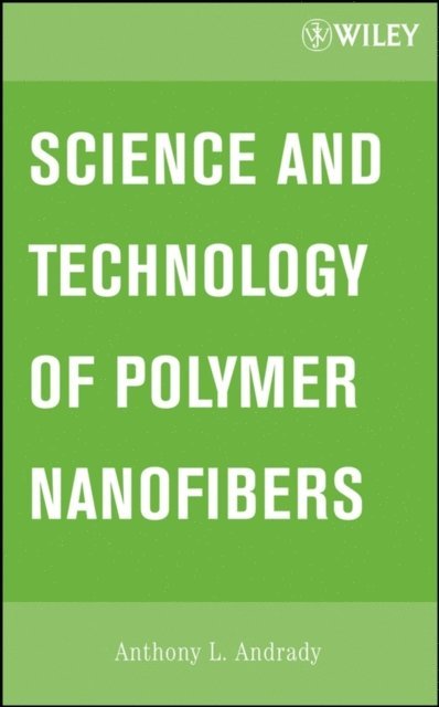 Anthony L. Andrady - Science and Technology of Polymer Nanofibers, E-bok