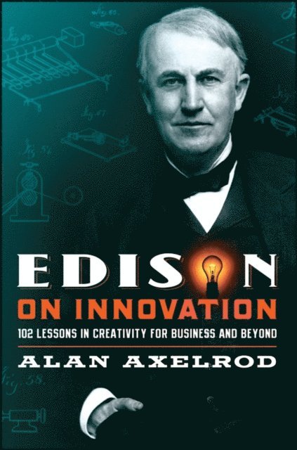 Alan Axelrod - Edison on Innovation, E-bok