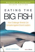 Eating the Big Fish - How Challenger Brands Can Compete Against Brand Leaders 2e