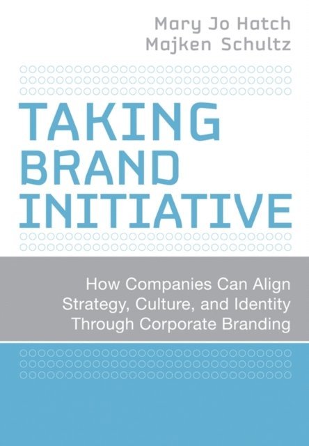 Majken Schultz, Mary Jo Hatch - Taking Brand Initiative, E-bok