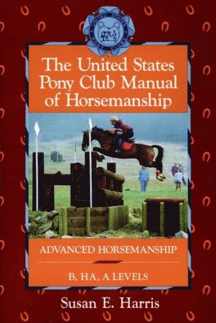 Susan E. Harris - United States Pony Club Manual of Horsemanship, E-bok