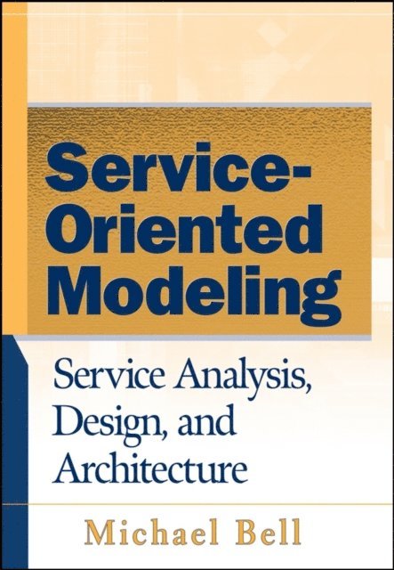 Michael Bell - Service-Oriented Modeling, E-bok