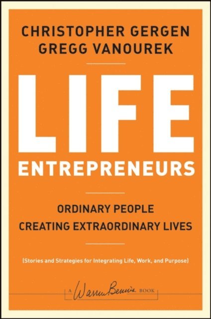 Gregg Vanourek, Christopher Gergen - Life Entrepreneurs, E-bok