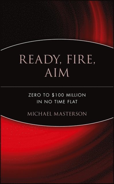 Michael Masterson - Ready, Fire, Aim, E-bok