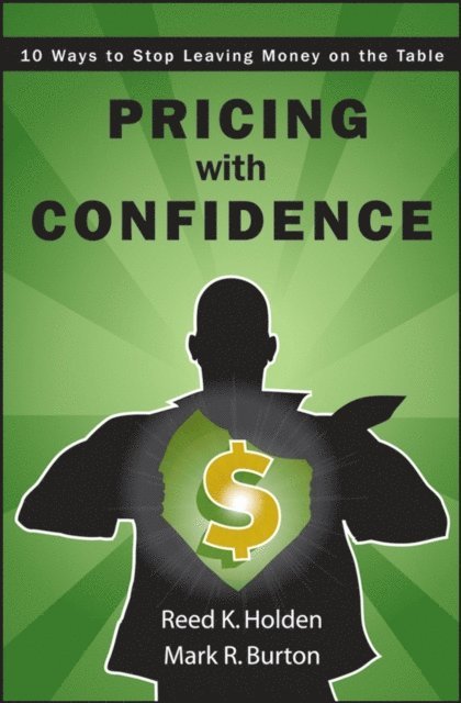 Mark R. Burton, Reed K. Holden - Pricing with Confidence, E-bok