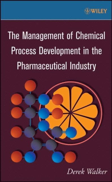 Derek Walker - Management of Chemical Process Development in the Pharmaceutical Industry, E-bok