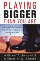 William T. Brooks, William P. G. Brooks - Playing Bigger Than You Are, Inbunden