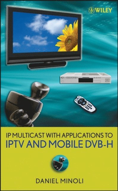 Daniel Minoli - IP Multicast with Applications to IPTV and Mobile DVB-H, E-bok