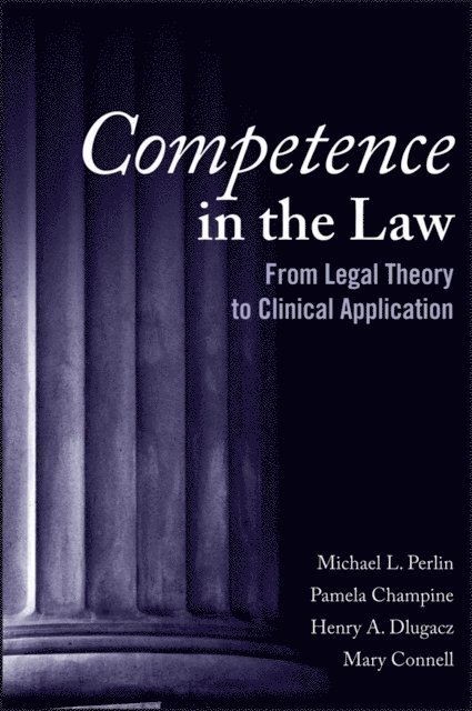 Mary Connell, Henry A. Dlugacz, Pamela R. Champine, Michael L. Perlin - Competence in the Law, E-bok