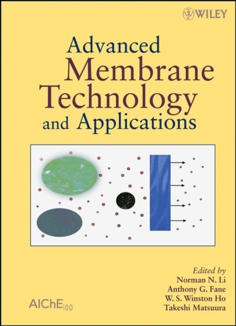 Takeshi Matsuura, W. S. Winston Ho, Anthony G. Fane, Norman N Li - Advanced Membrane Technology and Applications, E-bok
