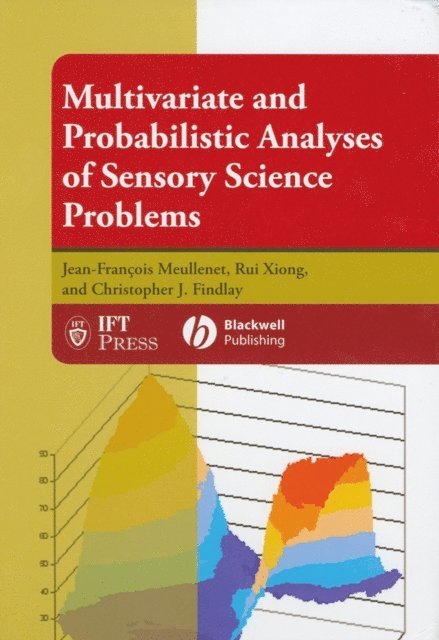 Christopher J. Findlay, Rui Xiong, Jean-Fran ois Meullenet - Multivariate and Probabilistic Analyses of Sensory Science Problems, E-bok