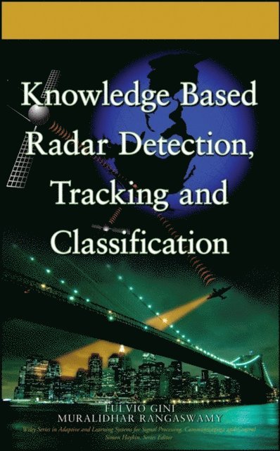 Muralidhar Rangaswamy, Fulvio Gini - Knowledge Based Radar Detection, Tracking and Classification, E-bok