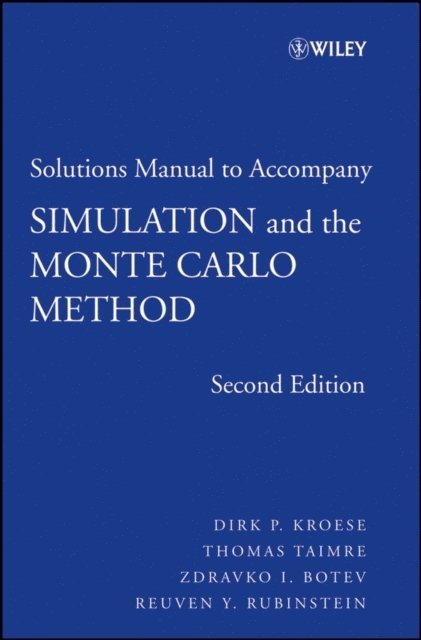 Reuven Y. Rubinstein, Zdravko I. Botev, Thomas Taimre, Dirk P. Kroese - Student Solutions Manual to accompany Simulation and the Monte Carlo Method, Student Solutions Manual, E-bok