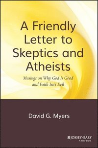 A Friendly Letter to Skeptics and Atheists