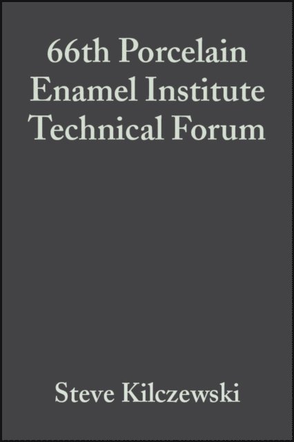 Steve Kilczewski - 66th Porcelain Enamel Institute Technical Forum, Volume 25, Issue 5, E-bok
