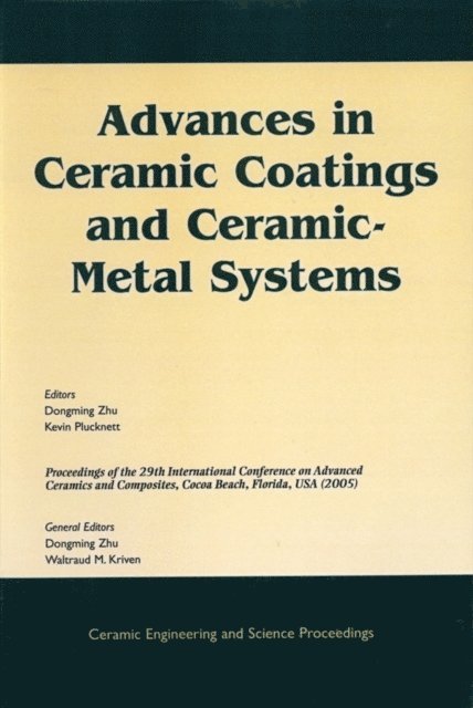 Kevin Plucknett, Dongming Zhu - Advances in Ceramic Coatings and Ceramic-Metal Systems, E-bok