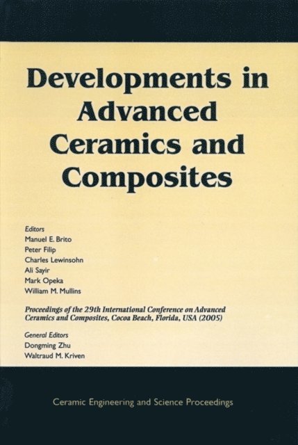 William M. Mullins, Mark Opeka, Ali Sayir, Charles A. Lewinsohn, Peter Filip, Manuel E. Brito - Developments in Advanced Ceramics and Composites, E-bok
