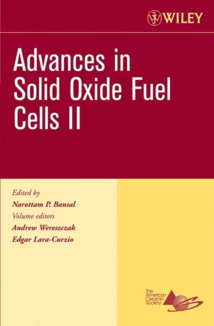 Narottam P. Bansal, Edgar Lara-Curzio, Andrew Wereszczak - Advances in Solid Oxide Fuel Cells II, Volume 27, Issue 4, E-bok