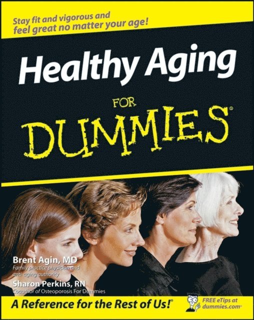 Sharon Perkins, Brent Agin - Healthy Aging For Dummies, E-bok