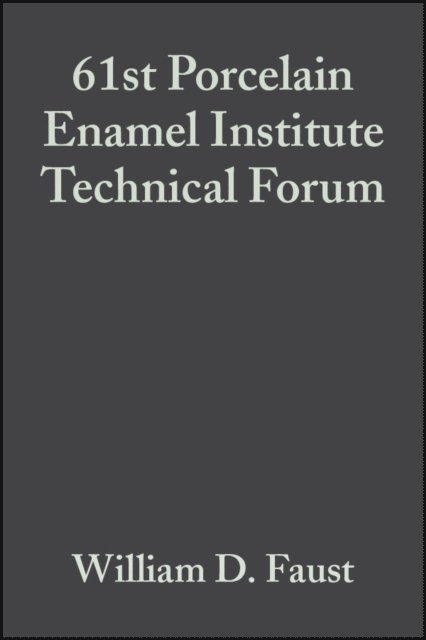 William D. Faust - 61st Porcelain Enamel Institute Technical Forum, Volume 20, Issue 5, E-bok