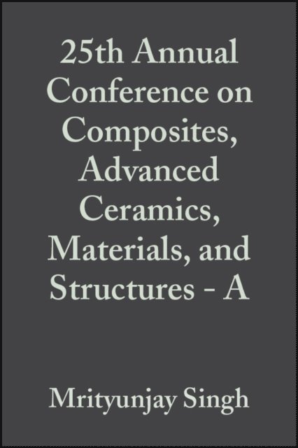 Todd Jessen, Mrityunjay Singh - 25th Annual Conference on Composites, Advanced Ceramics, Materials, and Structures - A, Volume 22, Issue 3, E-bok