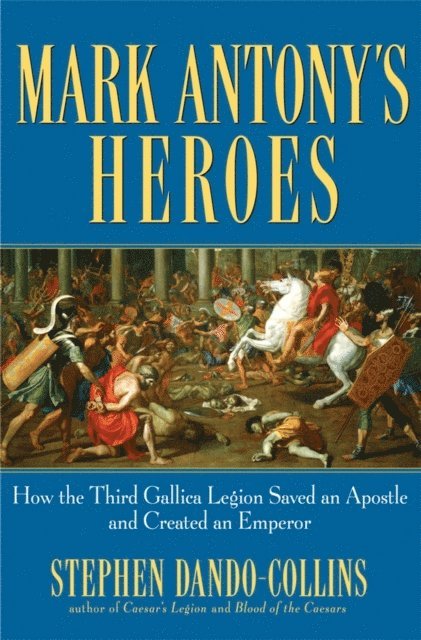 Stephen Dando-Collins - Mark Antony's Heroes, E-bok