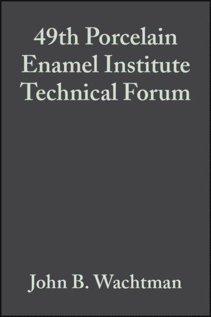 John B. Wachtman - 49th Porcelain Enamel Institute Technical Forum, Volume 9, Issue 5/6, E-bok. Tillgänglighet: Lägg i varukorg