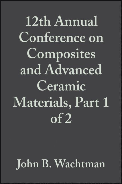John B. Wachtman - 12th Annual Conference on Composites and Advanced Ceramic Materials, Part 1 of 2, Volume 9, Issue 7/8, E-bok. Tillgänglighet: Lägg i varukorg