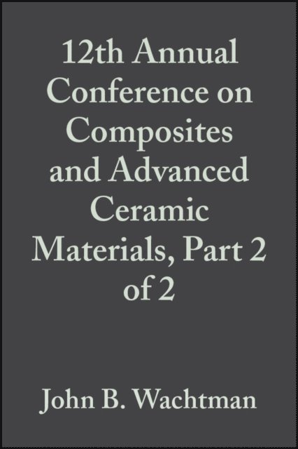 John B. Wachtman - 12th Annual Conference on Composites and Advanced Ceramic Materials, Part 2 of 2, Volume 9, Issue 9/10, E-bok. Tillgänglighet: Lägg i varukorg