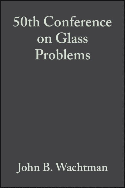 John B. Wachtman - 50th Conference on Glass Problems, Volume 11, Issue 1/2, E-bok. Tillgänglighet: Lägg i varukorg