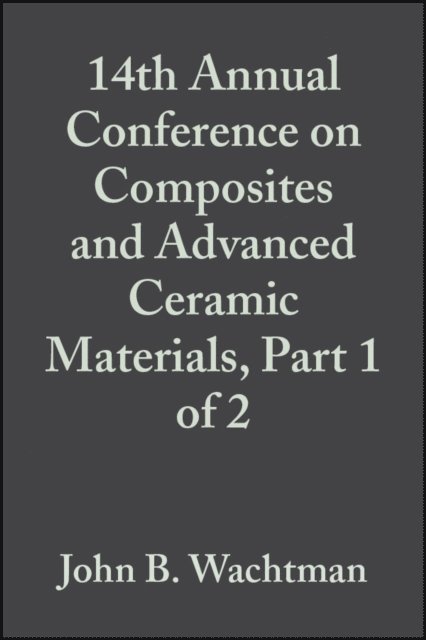 John B. Wachtman - 14th Annual Conference on Composites and Advanced Ceramic Materials, Part 1 of 2, Volume 11, Issue 7/8, E-bok. Tillgänglighet: Lägg i varukorg