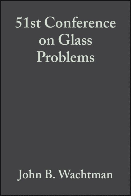 John B. Wachtman - 51st Conference on Glass Problems, Volume 12, Issue 3/4, E-bok. Tillgänglighet: Lägg i varukorg