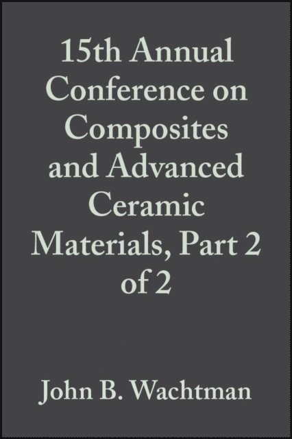 John B. Wachtman - 15th Annual Conference on Composites and Advanced Ceramic Materials, Part 2 of 2, Volume 12, Issue 9/10, E-bok. Tillgänglighet: Lägg i varukorg