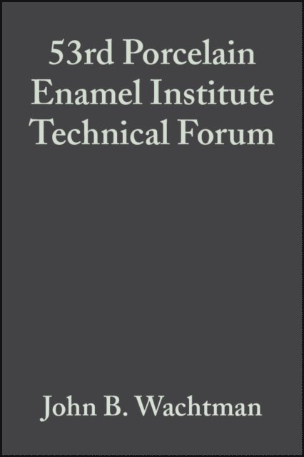 John B. Wachtman - 53rd Porcelain Enamel Institute Technical Forum, Volume 13, Issue 5/6, E-bok