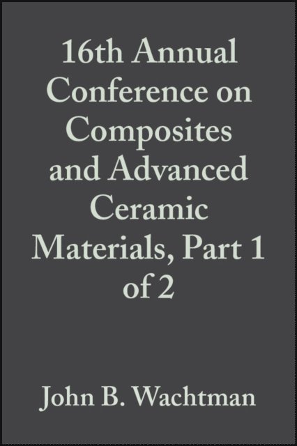 John B. Wachtman - 16th Annual Conference on Composites and Advanced Ceramic Materials, Part 1 of 2, Volume 13, Issue 7/8, E-bok. Tillgänglighet: Lägg i varukorg