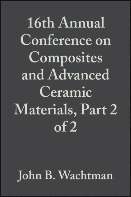 John B. Wachtman - 16th Annual Conference on Composites and Advanced Ceramic Materials, Part 2 of 2, Volume 13, Issue 9/10, E-bok. Tillgänglighet: Lägg i varukorg