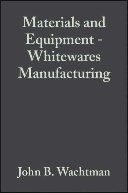John B. Wachtman - Materials and Equipment - Whitewares Manufacturing, Volume 14, Issue 1/2, E-bok