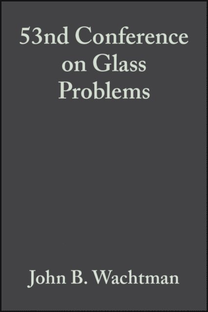John B. Wachtman - 53nd Conference on Glass Problems, Volume 14, Issue 3/4, E-bok. Tillgänglighet: Lägg i varukorg