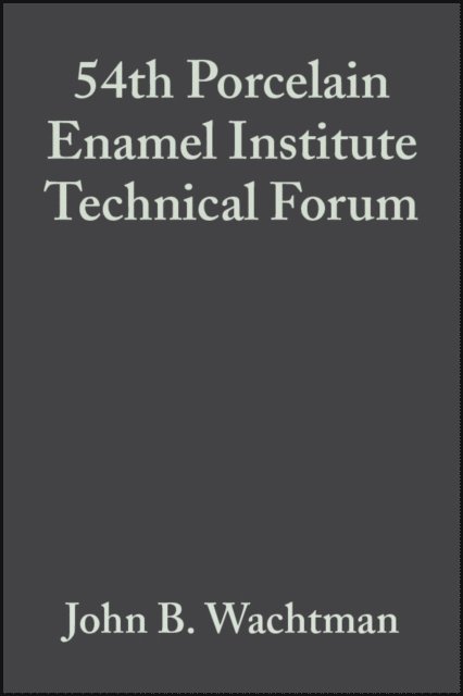 John B. Wachtman - 54th Porcelain Enamel Institute Technical Forum, Volume 14, Issue 5/6, E-bok. Tillgänglighet: Lägg i varukorg