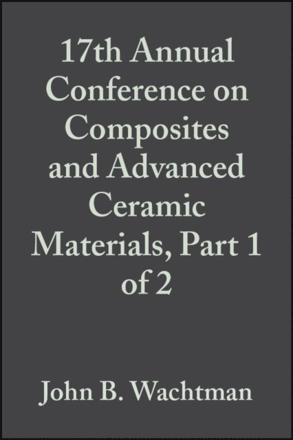 John B. Wachtman - 17th Annual Conference on Composites and Advanced Ceramic Materials, Part 1 of 2, Volume 14, Issue 7/8, E-bok. Tillgänglighet: Lägg i varukorg