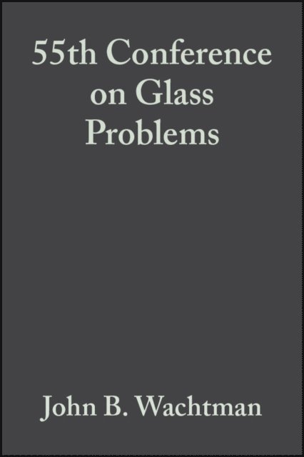 John B. Wachtman - 55th Conference on Glass Problems, Volume 16, Issue 2, E-bok