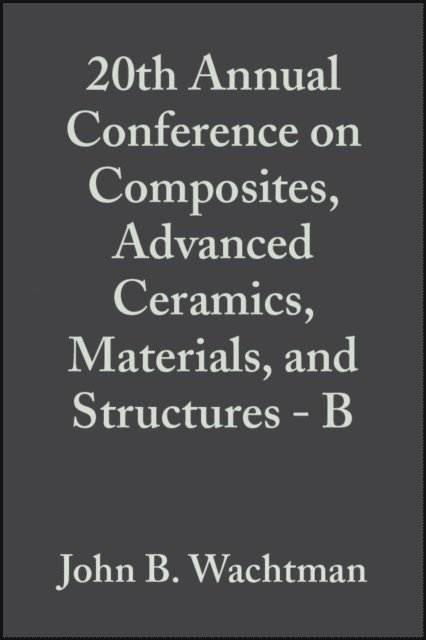 John B. Wachtman - 20th Annual Conference on Composites, Advanced Ceramics, Materials, and Structures - B, Volume 17, Issue 4, E-bok