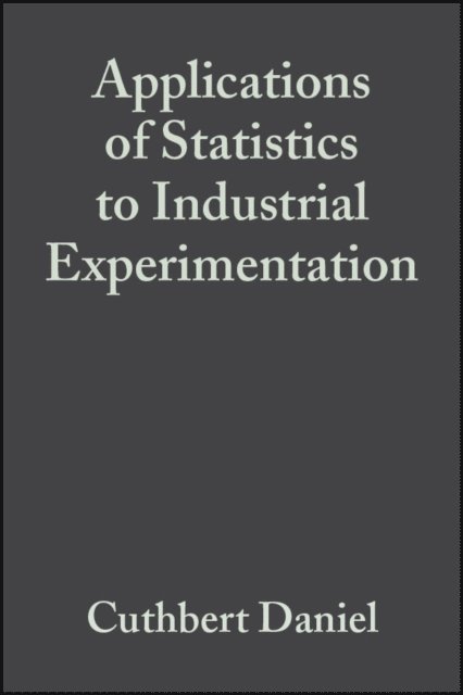Cuthbert Daniel - Applications of Statistics to Industrial Experimentation, E-bok