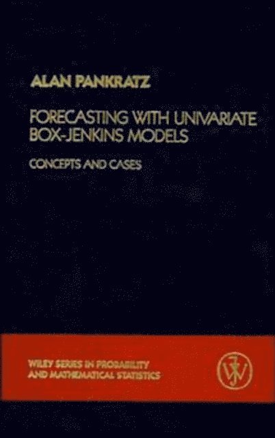 Alan Pankratz - Forecasting with Univariate Box - Jenkins Models, E-bok