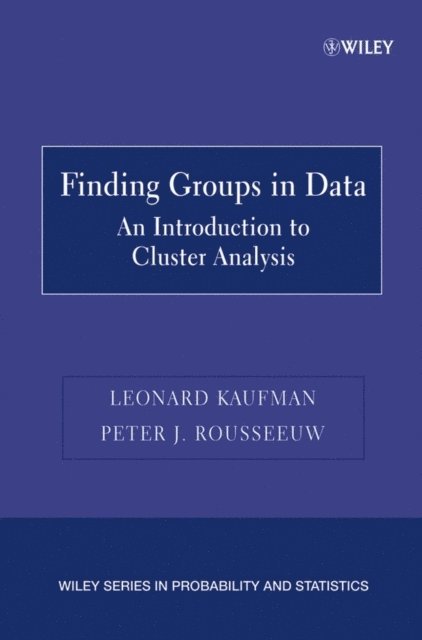 Peter J. Rousseeuw, Leonard Kaufman - Finding Groups in Data, E-bok