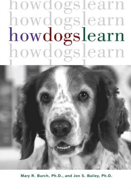 Jon S. Bailey, Mary R. Burch - How Dogs Learn, E-bok