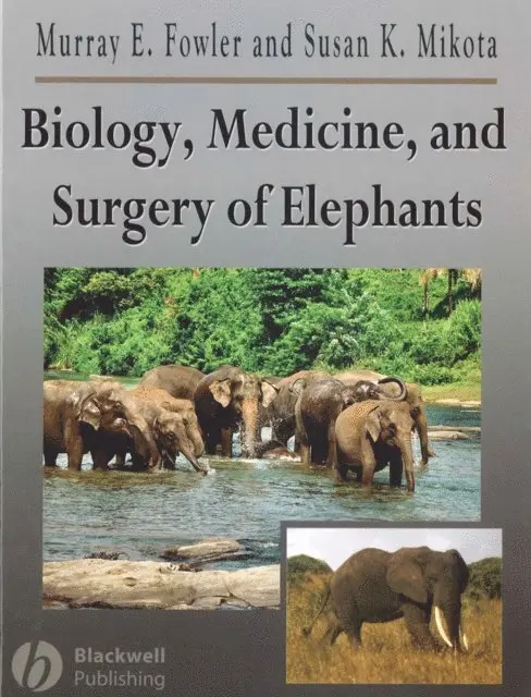 Susan K. Mikota, Murray Fowler - Biology, Medicine, and Surgery of Elephants, E-bok. Tillgänglighet: Lägg i varukorg